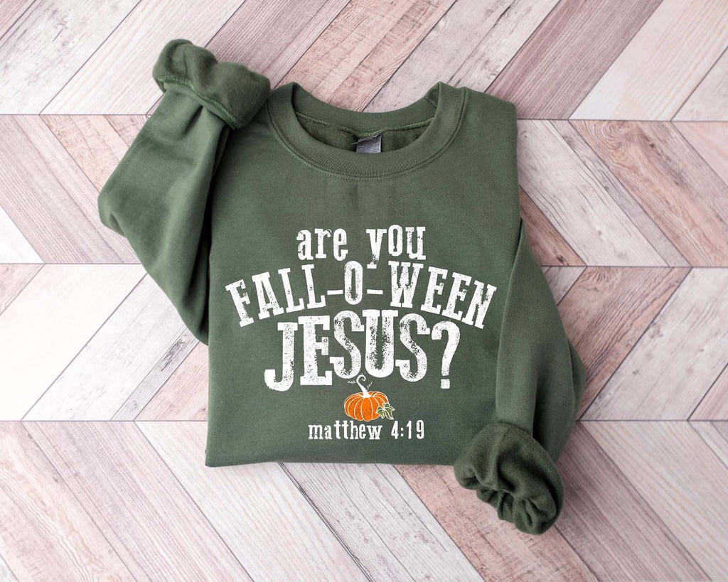 Are You Fall-O-Ween Jesus Sweatshirt