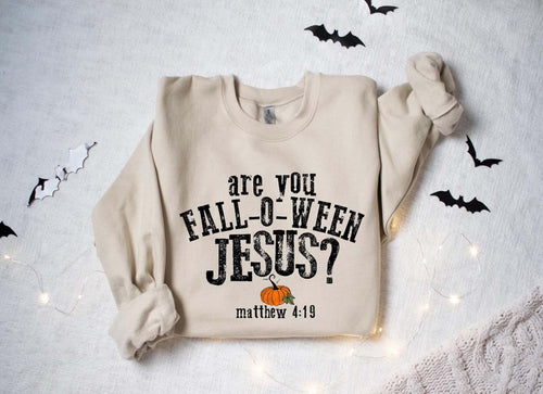 Are You Fall-O-Ween Jesus Sweatshirt